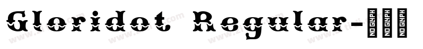 Gloridot Regular字体转换 Gloridot Regular字体转换